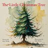 The Little Christmas Tree - Mary Walsh - 9798330255160