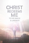 Christ Redeems Me To His Image and Likeness - Oried E. Graves - 9798330273454