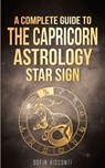 Capricorn: A Complete Guide To The Capricorn Astrology Star Sign - Sofia Visconti - 9798330289615