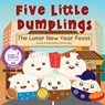 Five Little Dumplings The Lunar New Year Feast - Kelsey Chen - 9798330302659