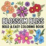 Blossom Bliss Bold and Easy Coloring Book - Hue Coloring - 9798330322176