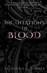Incantations of Blood - Savannah R. Fischer - 9798330332250
