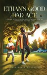 Ethan's Good Dad Act - hc. Bernard Wh Jennings - 9798330340378
