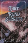 Dirt Road Secrets - Ashley James - 9798330348930