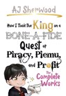 How I Took the King on a Bone-a-fide Quest of Piracy, Piemu, and Profit: The Complete Works - Aj Sherwood - 9798330350711
