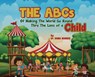 The ABCs of Making the World Go Round Thru the Lens of a Child - Dana Harris - 9798330358472