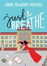 Just Breathe - Angie Dewoody Mitchell - 9798330377381