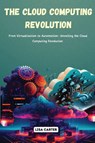 The Cloud Computing Revolution - Lisa Carter - 9798330386437