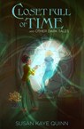Closet Full of Time and Other Dark Tales - Susan Kaye Quinn - 9798330386765
