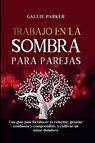 Trabajo en la sombra para parejas - Callie Parker - 9798330408771