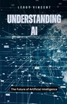 Understanding AI - Leroy Vincent - 9798330415618