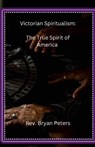 Victorian Spiritualism - Bryan Peters L Peters - 9798330418954