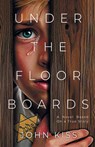 Under The Floorboards - John Kiss - 9798330434633