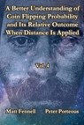 A Better Understanding of Coin Flipping Probability and Its Relative Outcome When Distance Is Applied, Vol. 4 - Matt Fennell ; Peter Porteous - 9798330435685
