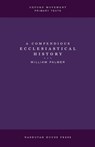 A Compendious Ecclesiastical History - William Palmer - 9798330435722