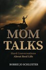 Mom Talks - Bobbie Jo Schlueter - 9798330462230