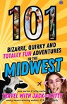 101 Bizarre, Quirky and Totally Fun Adventures in the Midwest - Jack Norton ; Kitty Norton - 9798330467853
