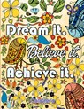 Dream It Believe It Achieve It - Colokara - 9798330476602