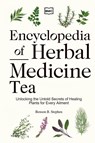 Encyclopedia of Herbal Medicine Tea - Stephen B Benson - 9798330482467