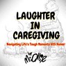 Laughter in Caregiving - Ollie - 9798330492503