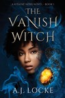 The Vanish Witch - A. J. Locke - 9798330521197
