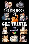 The Big Book of Cat Trivia - Sylvia Maxx - 9798330545810