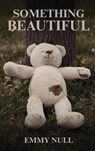 Something Beautiful - Emmy Null - 9798330558827