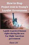 How to Stop Project 2025 - Lilli - 9798330561216