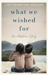 What We Wished For - Lisa Crawford Watson - 9798330562275