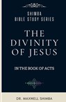 The Divinity of Jesus in the Book of Acts - Maxwell Shimba - 9798330566174