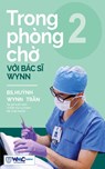 Trong phòng ch¿ v¿i Bác s¿ Wynn - T¿p 2 - PGS. BS. Hu¿nh Wynn Tr¿n - 9798330567072