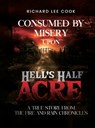 Consumed By Misery Upon Hell's Half Acre - Richard Lee Cook - 9798330570751
