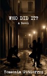 Who Did It? - Yessenia Gutierrez - 9798330584789
