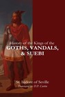 History of the Kings of the Goths, Vandals, and Suebi - St Isidore of Seville - 9798330591831