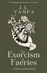 The Exorcism of Faeries - J L Vampa - 9798330651139