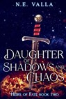 Daughter of Shadows and Chaos - N. E. Valla - 9798330685950
