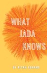 What Jada Knows - Alyah Abrams - 9798330694051