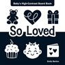 So Loved: Baby's High-Contrast Board Book - Emily Barton - 9798330923335