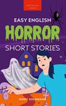 Easy English Horror Short Stories - Jenny Goldmann - 9798331175405