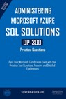Administering Microsoft Azure SQL Solutions - DP-300 Practice Questions: Pass Your Microsoft Certification Exam with this Practice Test Questions, Ans - Uchenna Ihekaire - 9798332059889