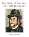 The Music of Erik Satie for Flute and Guitar - Mark Phillips - 9798332148804