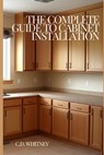 The Complete Guide to Cabinet Installation - C. D. Whitney - 9798332617676