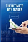 The Ultimate Day Trader: A Comprehensive Guide to Profitable Trading - Simon Malcom - 9798332723483