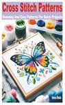 Cross Stitch Patterns: Stunning and Easy Patterns for Quick Projects - Selena Rhoda - 9798332981432