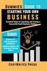 Dummies Guide to Starting Your Own Business: Essential Steps to Launching and Scaling a Successful Small Business Venture - Essywrites Press - 9798333766588