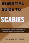 Essential Guide to Scabies: Comprehensive Insights for Effective Management and Recovery - Casey Loren - 9798334024632
