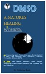 DMSO A Nature's Healing Wonder.: As: A Reducing Agent, Preservative Agent, Cryoprotectant in Stem Cells, Oxidative and Cytotoxicity, Chemical Permeati - Catherine Bush - 9798334249080