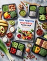 High Protein High Fiber Meal Prep Cookbook: Comprehensive Meal Prep Solutions for High Protein and High Fiber Diets That Fit Your Busy Schedule - Ken Turner - 9798334459854
