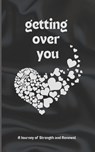 Getting Over You: Poetry Book: A Journey of Strength and Renewal, getting over you - Kadree Designs - 9798334778832