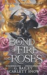 Snow, S: Bond of Fire and Roses - Scarlett Snow ; G. Bailey - 9798334825383